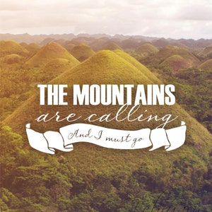 The Mountains Are Calling and I Must Go -8x10- Adventures Hiking