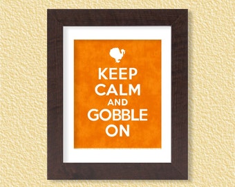 Keep Calm and Gobble On - 8x10 - Instant Download Digital Printable Poster, Print, Typography, Art, and Print JPEG Image