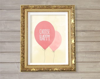 Choose Happy 8x10 - Instant Download, Balloon, Watercolor, Motivational Quote, Happiness Joy Printable Poster Home Decor Wall Room Art Print