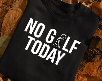No Golf Today PNG SVG Funny Sad Stickman Golfer Golfers Men Women T-Shirt