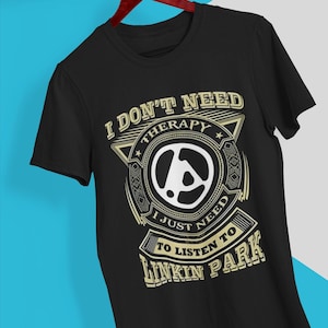 Linkin Park Therapy T-Shirt | I Don’t Need Therapy, I Just Need to Listen to Linkin Park Tee, Unisex Rock Fan Sweatshirt, Band Merch