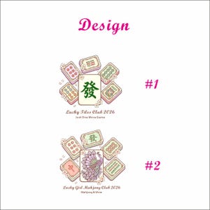 May include: Two designs featuring mahjong tiles with floral accents. The first design includes the text "Lucky Tiles Club 2026" and "Just One More Game." The second design features a peacock and the text "Lucky Girl Mahjong Club 2026" and "Mahjong & Wine."