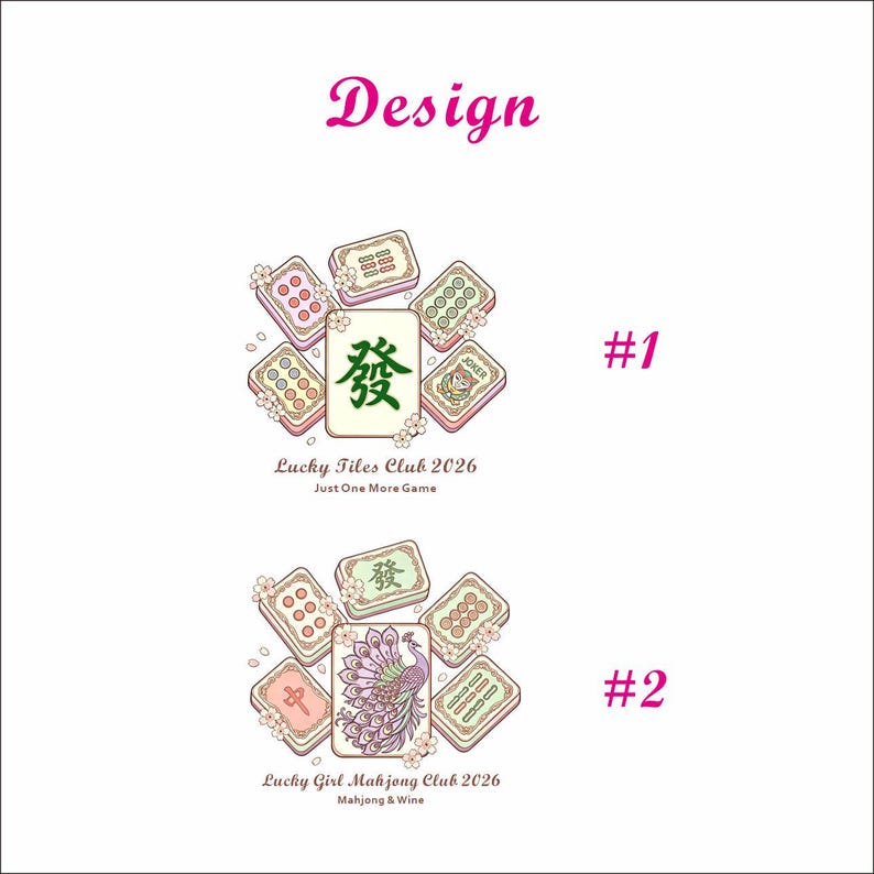 May include: Two designs featuring mahjong tiles with floral accents. The first design includes the text "Lucky Tiles Club 2026" and "Just One More Game." The second design features a peacock and the text "Lucky Girl Mahjong Club 2026" and "Mahjong & Wine."