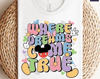 Comfort Colors Where Dreams Come True Shirt, Disney World T Shirt, Mickey Shirt, World Tour Shirt, Disneyland Shirt, Disney Vacation Shirt