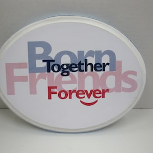 Boy Girl Twin Plaque- Born Together Friends Forever :)