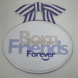 Boy Girl Twin Plaque- Born Together Friends Forever :)