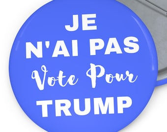 Je N&#39;Ai Pas Vote Por Trump Pin: French Anti-Trump Protest Badge