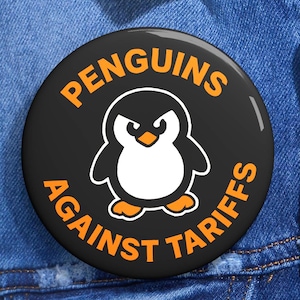 Penguins Against Tariffs Pin: Funny Political Protest Button