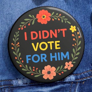 I Didn&#39;t Vote For Him Pin: Anti-Trumpf Politisches Demonstrations Accessoire