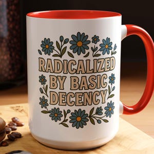 基本的な礼儀正しさで過激化したマグカップ：面白い反トランプリベラルコーヒーカップ