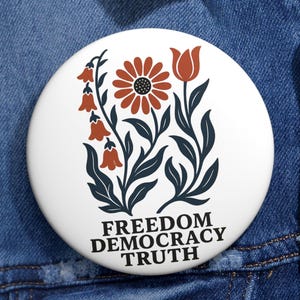 Freedom Democracy Truth Floral Pin - Activist Political Button
