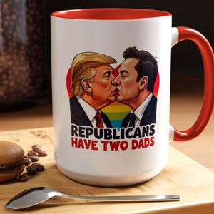 Republicans Have Two Dads Mug: Funny Political Satire Coffee Cup