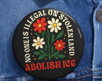Abolish ICE Pin Button, Car Magnet or Sticker No One Is Illegal on Stolen Land Activist Badge