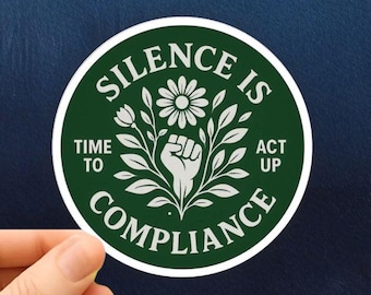 Activist Kiss cut Sticker: Silence Is Compliance - Social Justice Decal