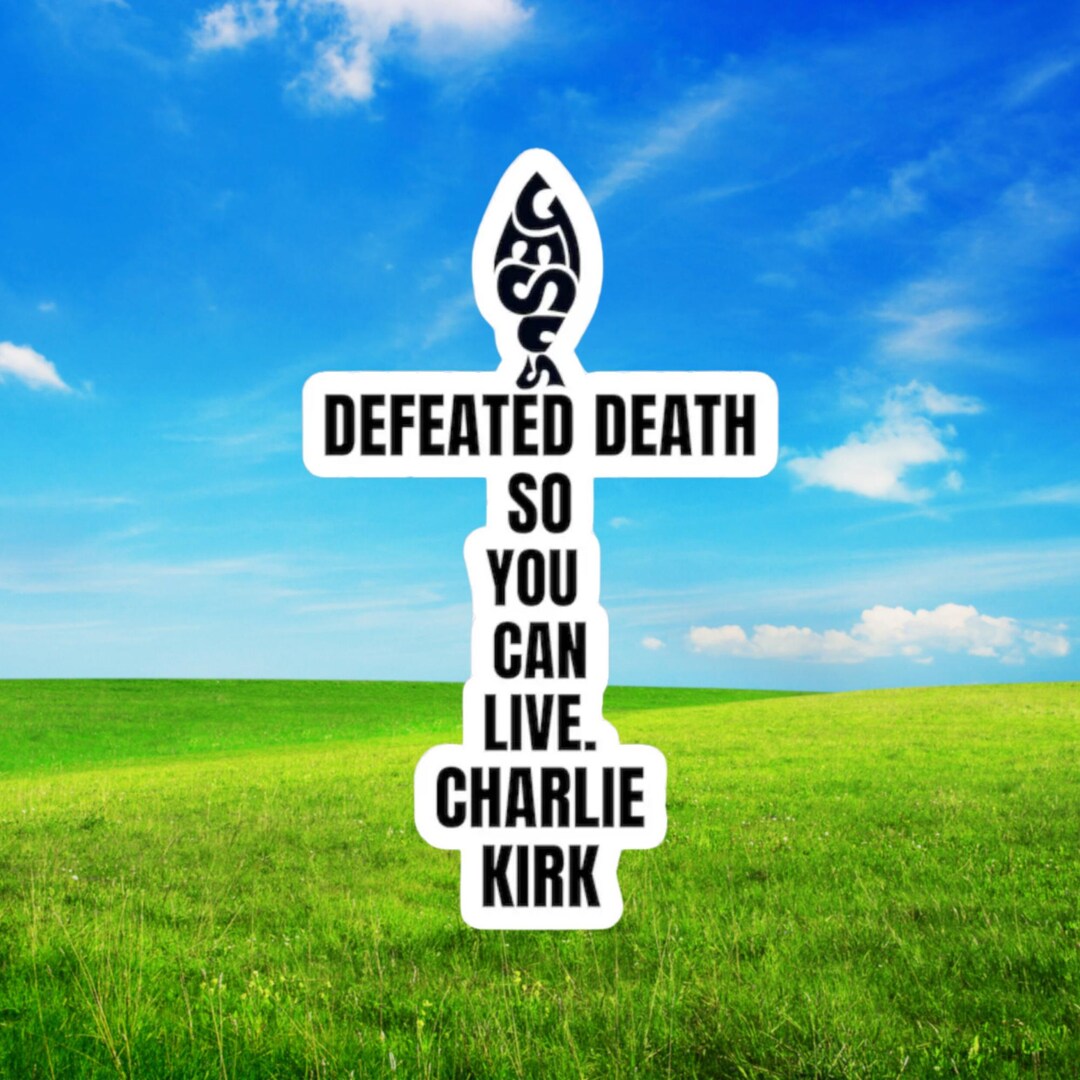 Charlie Kirk Jesus Defeated Death Sticker – Christian Quote Decal for ...