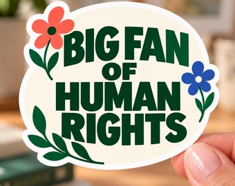 Big Fan of Human Right Equality Quote Sticker, Progressive Activist Gift