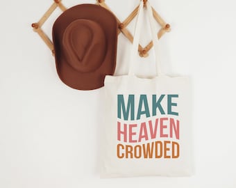 Make Heaven Crowded Canvas Tote Bag, Religious Tote, Bible Tote Bag, Church Tote Bag, Teacher Tote Bag, Gift for Women, Reusable Grocery Bag