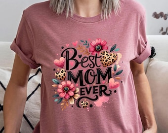 Best Mom Ever Shirt, Mother's Day Shirt, Mother's Day Gift, Cool Mom Shirt, Best Mom Tee, Mama Gift Shirt, Gift For Wife, Gift For Mom