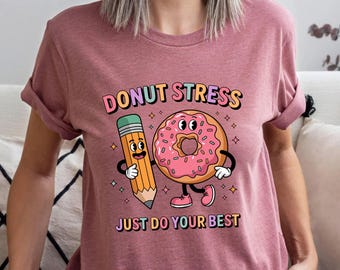 Donut Stress Do Your Best Shirt, Test Day Shirt, You Are More Than Test Score Shirt, Testing Day Crewneck, Teacher Gift