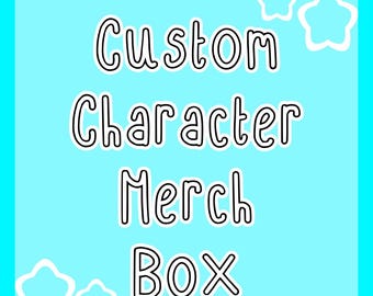 Custom Character Merch Box! (DM me for more details!)