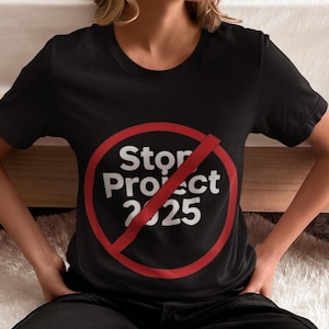 Stop Project 2025 Anti-Trump Shirt: Resist Political Activism Tee