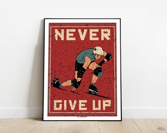 Roller Derby POSTER I Never Give Up Poster by Will Argunas Art