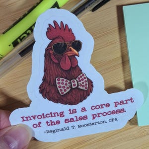 Invoicing Core Part of Sales Process | Funny CPA Chicken Tax Sticker | Reginald Roosterton | Accountant Humor