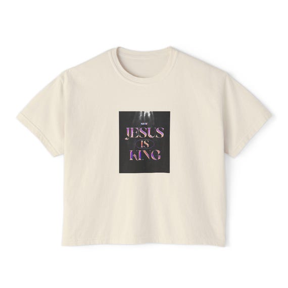 Inspirational Women's Boxy Tee - Jesus is King, Christian Shirt, Faith Tee, Cute Casual Top, Everyday Wear, Gift for Her
