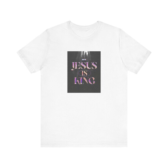 Inspirational Jesus Is King Unisex Tee, Christian Shirt, Faith-Based Apparel, Gift for Believers, Casual Outfit, Church Wear
