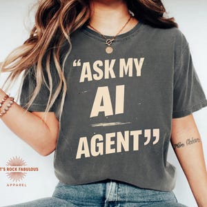 Ask My AI Agent T-Shirt, Funny Geek Techie Gift, AI Chatbot Tee, Machine Learning Shirt, Prompt Engineer Gift, Tech Nerd Shirt
