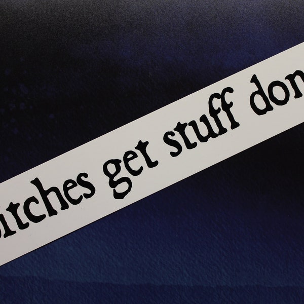 Bitches get stuff done Tina Fey Amy Poehler Saturday Night Live vinyl sticker car bike laptop bumper