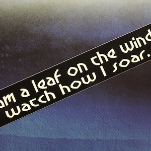 Firefly Serenity Vinyl Sticker I am a leaf on the wind watch how I soar car bike laptop guitar