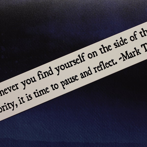 Mark Twain Vinyl Bumper Sticker whenever you find yourself on the side of the majority