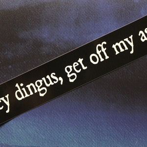 Hey Dingus Get Off My Ass vinilo delgado parachoques pegatina casco de bicicleta de coche