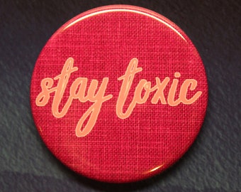 Stay Toxic Pink Button Magnet or Bottle Opener