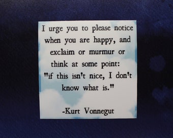 Kurt Vonnegut Vinyl Sticker If This Isn't Nice I Don't Know What Is for Laptop Water Bottle