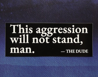 Big Lebowski Vinyl Sticker: This Aggression Will Not Stand, Man