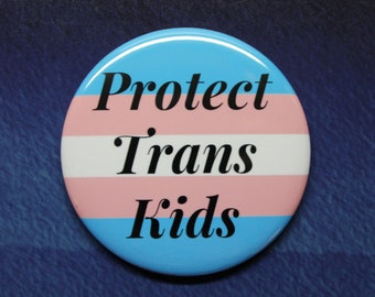 Protect Trans Kids Button Magnet or Bottle Opener