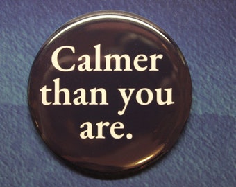 Calmer Than You Are Button Magnet or Bottle Opener The Big Lebowski