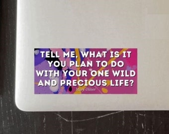 Mary Oliver Sticker What is it you plan to do with your one wild and precious life