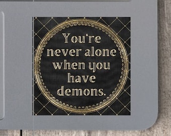 You're Never Alone When You Have Demons Vinyl Sticker
