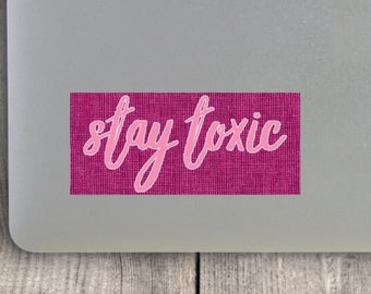 Stay Toxic Vinyl Sticker