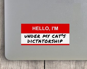 Hello I'm Under My Cat's Dictatorship Vinyl Sticker