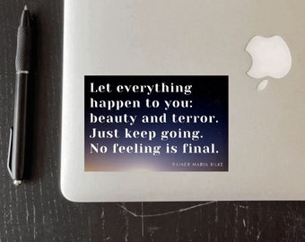Rainer Maria Rilke Sticker Let Everything Happen To You, Beauty and Terror, Just Keep Going, No Feeling Is Final