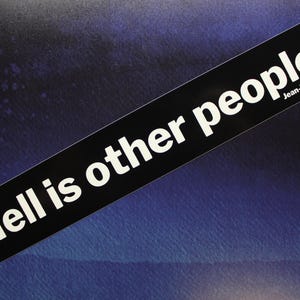 Sartre Vinyl Bumper Sticker Hell is other people car bike laptop guitar No Exit