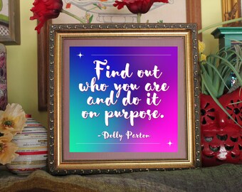 Dolly Parton Glossy Art Print Ready To Be Framed Find Out Who You Are And Do It On Purpose