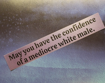 May You Have The Confidence of a Mediocre White Male Violet Metallic Vinyl Bumper Sticker
