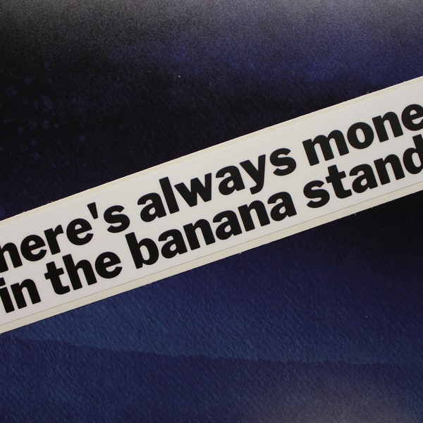 Arrested Development There's always money in the banana stand Vinyl Sticker (updated look!)