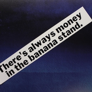 Arrested Development There&#39;s always money in the banana stand Vinyl Sticker