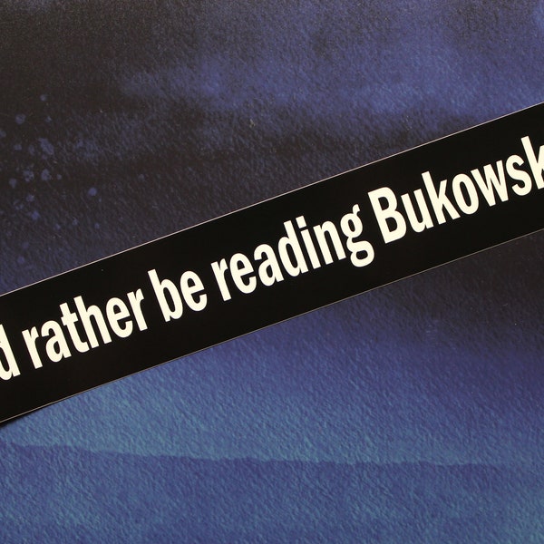 I'd rather be reading Bukowski vinyl bumper sticker